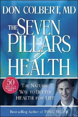The Seven Pillars of Health: The Natural Way to Better Health for Life