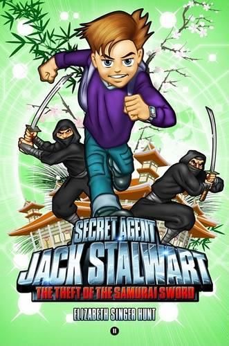 Secret Agent Jack Stalwart: Book 11: the Theft of the Samurai Sword: Japan :