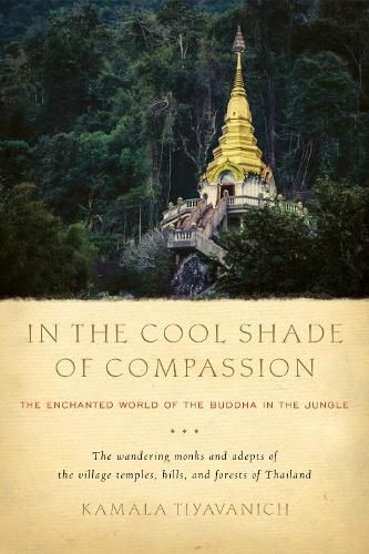 In the Cool Shade of Compassion: The Enchanted World of the Buddha in the Jungle