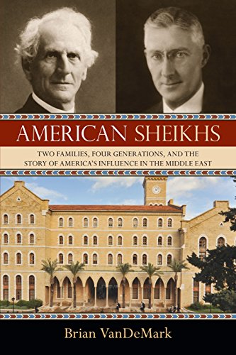 American Sheikhs: Two Families, Four Generations, and the Story of America's Influence in the Middle East