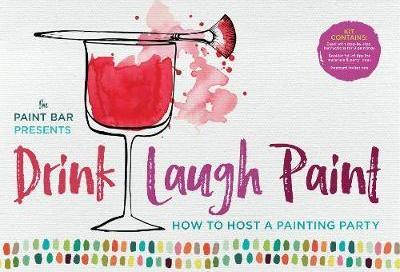 Drink Laugh Paint: How To Host A Painting Party