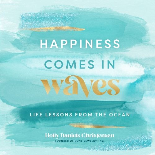 Happiness Comes in Waves: Life Lessons from the Ocean: Volume 7