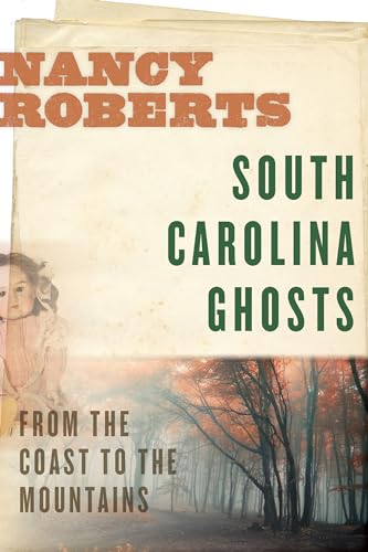 South Carolina Ghosts: From the Coast to the Mountains