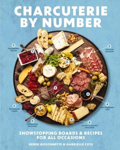 Charcuterie by Number: Showstopping Boards and   Recipes for All Occasions