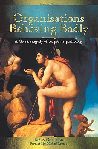 Organisations Behaving Badly: A Greek Tragedy of Corporate Pathology