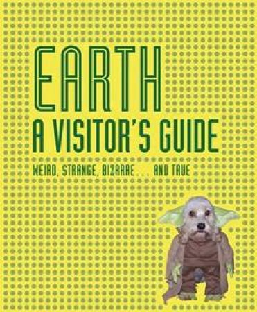 Earth: A Visitor's Guide