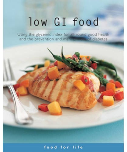 Low Gi Food: Using the Glycemic Index for All-round Good Health and the Prevention and Management of Diabetes