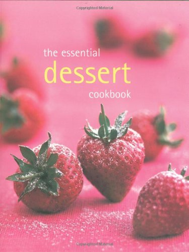 The Essential Dessert Cookbook