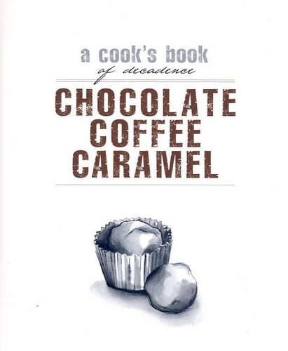 Cooks Books: Chocolate, Coffee, Caramel