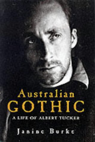 Australian Gothic: The Life of Albert Tucker