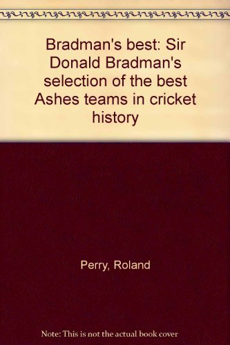 Bradman's Best Ashes Teams