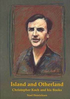 Island and Otherland: Christopher Koch and His Books