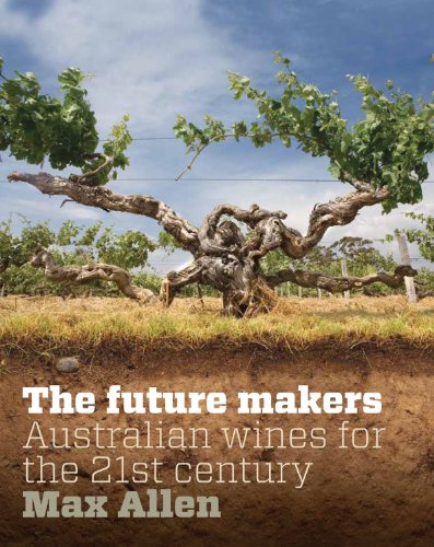 Future Makers, The: Australian Wines for the 21st Century