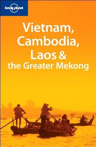 Vietnam, Cambodia, Laos and the Greater Mekong