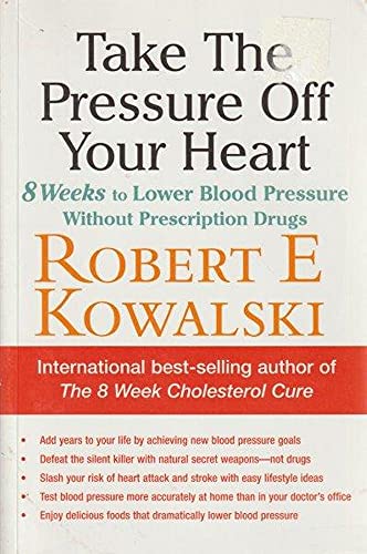 Take the Pressure Off Your Heart: 8 Weeks to Lower Blood Pressure Without Prescription Drugs