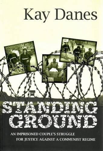 Standing Ground: An Imprisoned Couple's Struggle for Justice Against a Communist Regime