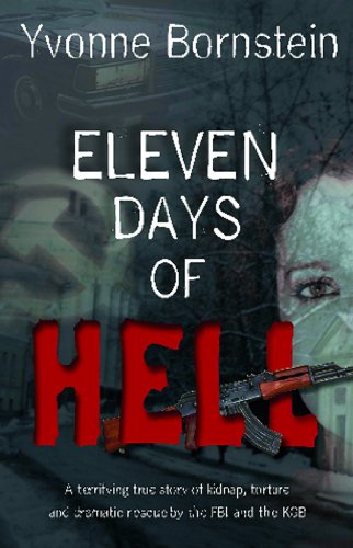 Eleven Days of Hell: A Terrifying True Story of Kidnap,  Torture and Dramatic Rescue by the FBI and the KGB