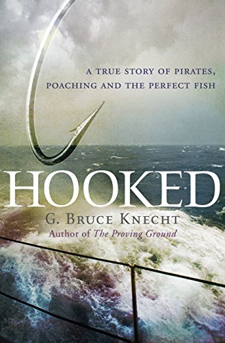 Hooked: A True Story of Pirates, Poaching and the Perfect Fish