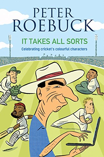 It Takes All Sorts: Celebrating cricket's colourful characters