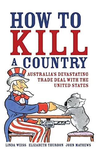 How to Kill a Country: Australia's devastating trade deal with the United States