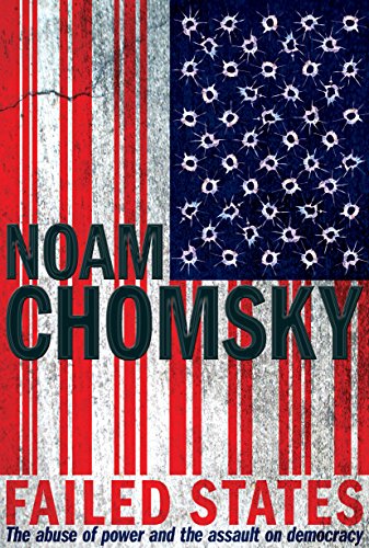 Failed States: The abuse of power and the assault on democracy