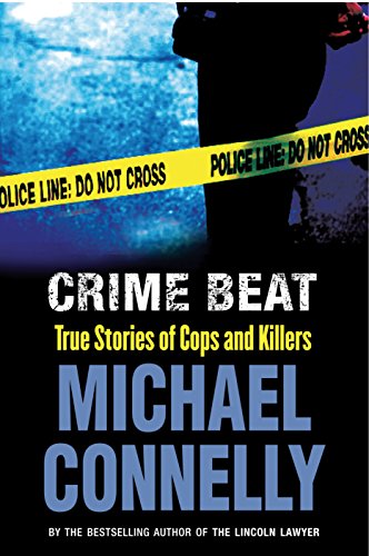 Crime Beat: True Stories of Cops and Killers