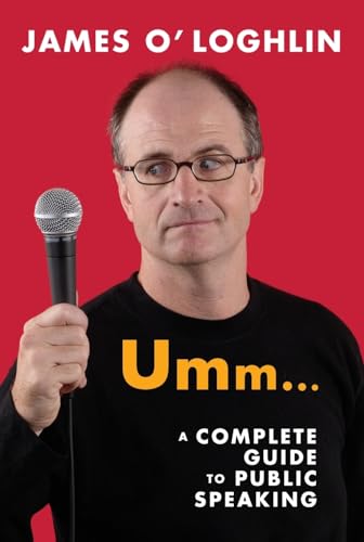 Umm ...: A complete guide to public speaking: A complete guide to public speaking