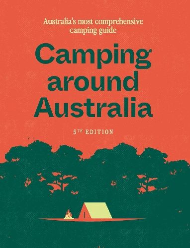 Camping around Australia 5th edition: Australia's Most Comprehensive Camping Guide