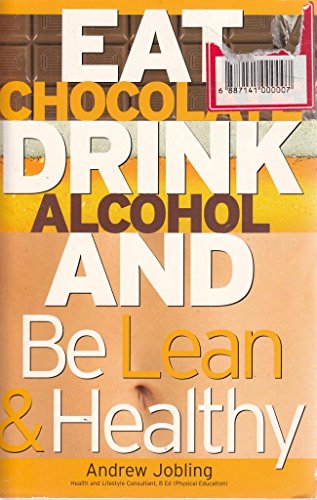 Eat Chocolate, Drink Alcohol and be Lean and Healthy