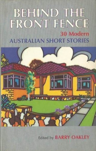 Behind the Front Fence: 30 Modern Australian Short Stories