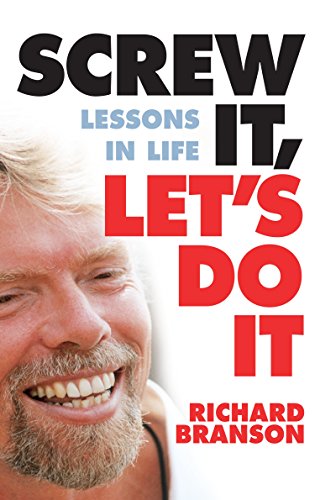 Screw It, Let's Do It: Lessons in Life