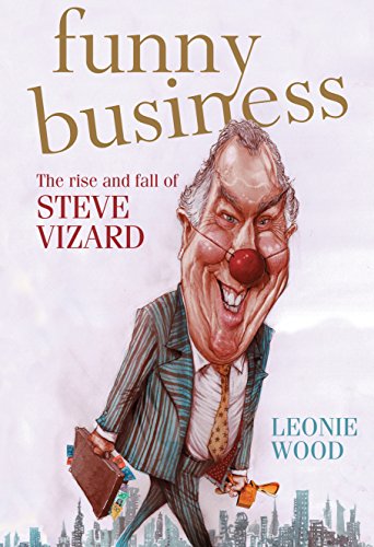 Funny Business: The Rise and Fall of Steve Vizard