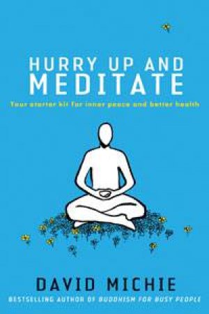 Hurry Up and Meditate: Your Starter Kit for Inner Peace and Better Health