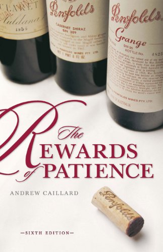 Penfolds: the Rewards of Patience: A Definitive Guide to Cellaring and Enjoying Penfolds Wines