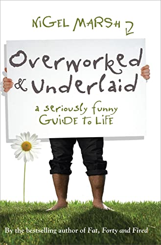 Overworked and Underlaid: A seriously funny guide to life