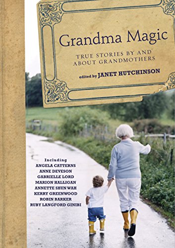 Grandma Magic: True Stories by and About Grandmothers