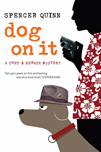 Dog On It: A Chet and Bernie mystery