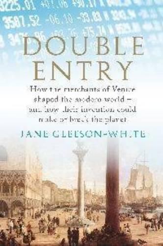 Double Entry: How the Merchants of Venice Shaped the Modern World - and How Their Invention Could Make or Break the Planet