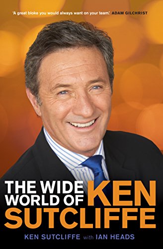 The Wide World of Ken Sutcliffe: The Ken Sutcliffe story