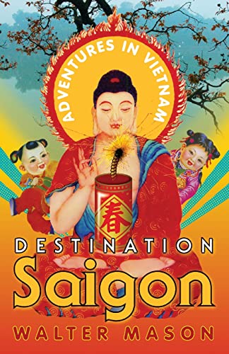 Destination Saigon: Adventures in Vietnam