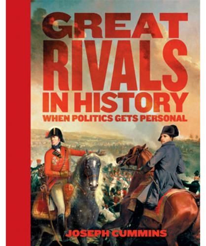 Great Rivals in History: When Politics Gets Personal – Book Grocer