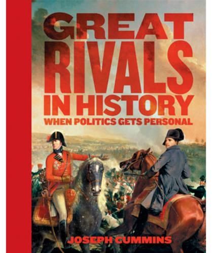 Great Rivals in History: When Politics Gets Personal