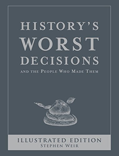 History's Worst Decisions