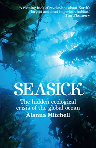 Seasick: The Hidden Ecological Crisis of the Global Ocean