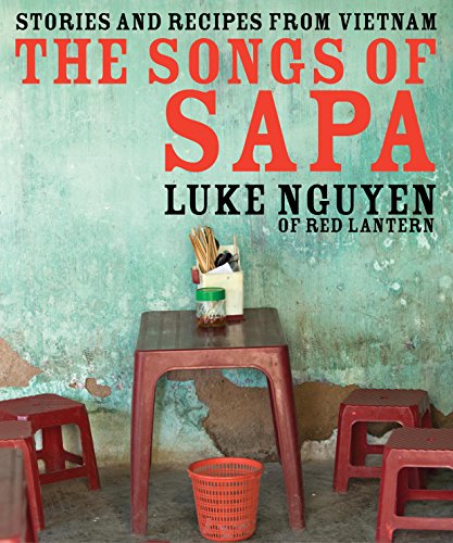 The Songs of Sapa: Stories and recipes from Vietnam