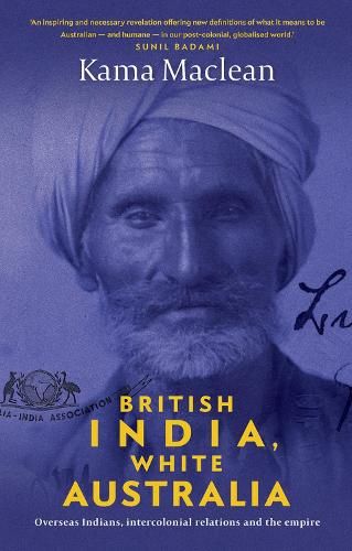 British India, White Australia: Overseas Indians, intercolonial relations and the Empire