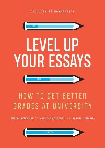 Level Up Your Essays: How to get better grades at university