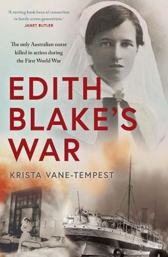 Edith Blake's War: The only Australian nurse killed in action during the First World War