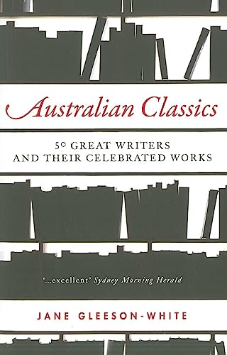 Australian Classics: 50 great writers and their celebrated works