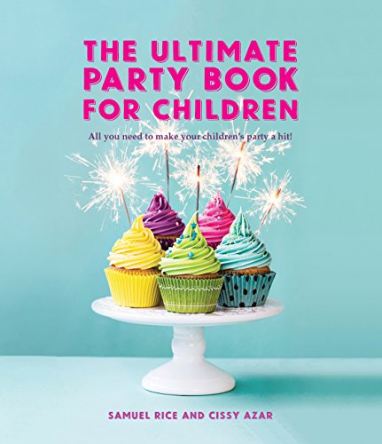 The ultimate party book For Children: All You Need to Make Your Kids Party a Hit